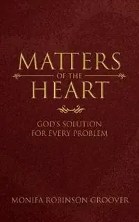 Matters of the Heart - Monifa R Groover - Libro in lingua inglese - Monifa Groover - Beperkte Voorraad