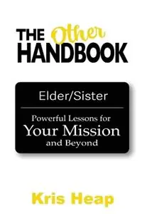 The Other Handbook Powerful Lessons for Your Mission and Beyond - Kris Heap - Libro in lingua inglese - Kris Heap Dds PC - Merkproduct