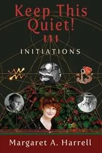 Keep This Quiet! III Initiations - Margaret a Harrell - Libro in lingua inglese - Saeculum University Press of NC - Keep This Quiet! Betaalbaar