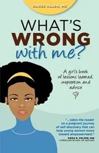 Uitverkoop What‘s Wrong with Me? A Girl‘s Book of Lessons Learned, Inspiration and Advice - Daree Allen - Libro in lingua inglese - Kharacter Distinction Books -