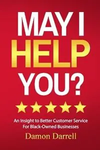 Korting May I Help You? An Insight to Better Customer Service For Black-Owned Businesses - Damon Darrell - Libro in lingua inglese - Two Trees Publishing Group -