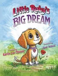 Finale Uitverkoop Little Ruby‘s Big Dream - Karen Lee Stevens - Libro in lingua inglese - Therapy Dogs of Santa Barbara -