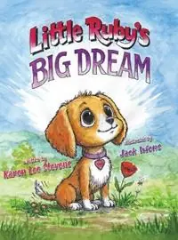 Laatste Kans Little Ruby‘s Big Dream - Karen Lee Stevens - Libro in lingua inglese - Therapy Dogs of Santa Barbara -