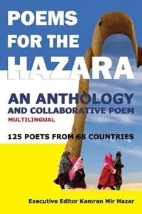 Poems for the Hazara A Multilingual Poetry Anthology and Collaborative Poem by 125 Poets from 68 Countries - Kamran Mir Hazar - Libro in lingua inglese - Hazaristan Press - Must-Have