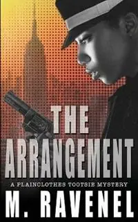 The Arrangement A Plainclothes Tootsie Mystery - M Ravenel - Libro in lingua inglese - Chikara Press - The Plainclothes Tootsie Mysteries Premium