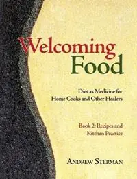 Welcoming Food, Book 2 Recipes and Kitchen Practice Diet as Medicine for Home Cooks and Other Healers - Andrew Sterman - Libro in lingua inglese - Ann Cecil-Sterman, Pllc - Flitsaanbieding