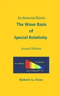 Veilige Betaling The Wave Basis of Special Relativity - Robert Close - Libro in lingua inglese - Verum Versa -