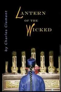 Direct Beschikbaar Lantern of the Wicked - Charles Clement - Libro in lingua inglese - Fletcher & Co. Publishers -