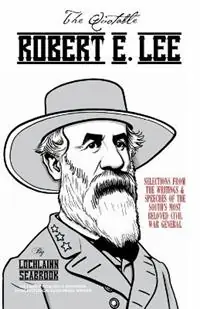 Nu Kopen The Quotable Robert E. Lee Selections From the Writings and Speeches of the South‘s Most Beloved Civil War General - Lochlainn Seabrook - Libro in lingua inglese - Sea Raven Press -