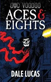 Doc Voodoo Aces & Eights - Dale Lucas - Libro in lingua inglese - Beating Windward Press LLC - Hoge Kwaliteit