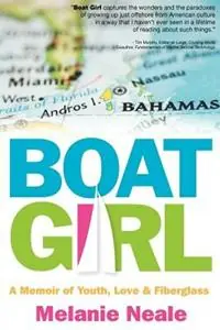 Boat Girl A Memoir of Youth, Love, & Fiberglass - Melanie Neale - Libro in lingua inglese - Beating Windward Press LLC - Express Levering