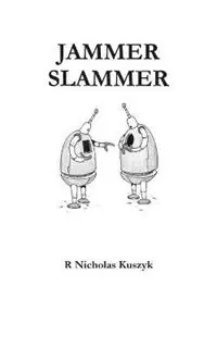 Jammer Slammer - R Nicholas Kuszyk - Libro in lingua inglese - Makeout Creek Books - Tijdelijk Beschikbaar