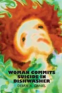 Meest Verkocht Woman Commits Suicide in Dishwasher - Debra a Daniel - Libro in lingua inglese - Muddy Ford Press LLC -