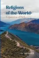 Betrouwbaar Religions of the World A Question of Faith - Jay Lamb - Libro in lingua inglese - Triple Fire Press -