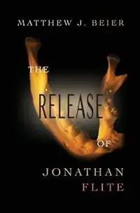 Beste Prijs The Release of Jonathan Flite - Matthew J Beier - Libro in lingua inglese - Epicality Books, LLC - Jonathan Flite