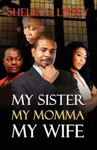 My Sister, My Momma, My Wife - Shelia E. Lipsey - Libro in lingua inglese - Shelia E. Bell - Shop Nu