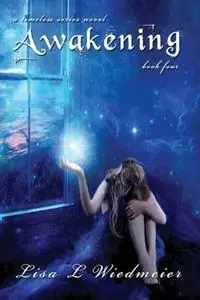 Tijdelijk Beschikbaar Awakening A Timeless Series Novel, Book Four - Lisa L Wiedmeier - Libro in lingua inglese - Integrity Financial Services, LLC -