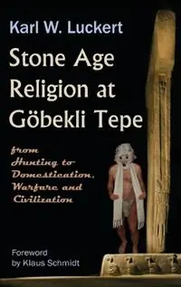 Laatste Kans Stone Age Religion at Goebekli Tepe - Karl W. Luckert - Libro in lingua inglese - Triplehood -