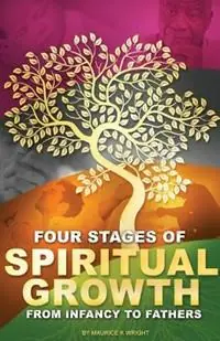 Four Stages of Spiritual Growth From Infancy to Fathers - Maurice K Wright - Libro in lingua inglese - Rapier Publishing Company - Goedkoop
