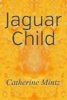 Jaguar Child - Catherine Mintz - Libro in lingua inglese - Lulu Press - Merkproduct