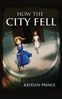 How the City Fell - Katelyn Prince - Libro in lingua inglese - Glassko Press - Premium