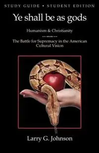 Study Guide - Student Edition - Ye Shall be as Gods - Humanism and Christianity - The Battle for Supremacy in the American Cultural Vision - Larry G Johnson - Libro in lingua inglese - Anvil House Publishers LLC - Meest Verkocht