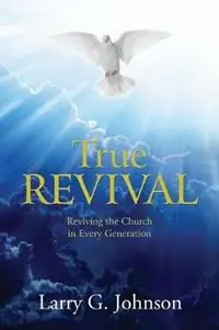 True Revival Reviving the Church in Every Generation - Larry G Johnson - Libro in lingua inglese - Anvil House Publishers LLC - Bestel Nu