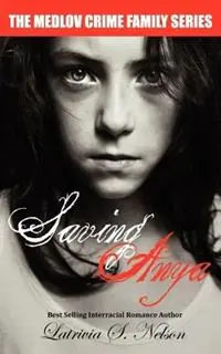 Express Levering Saving Anya - Latrivia S Nelson - Libro in lingua inglese - Nelson & Nelson Press, LLC -
