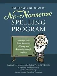 Gereduceerde Prijs Professor Bloomers No-Nonsense Spelling Program Learning How to Learn, Increasing Memory and Sequencing through Spelling - Richard Bloomer Edd Dabps Facapp Facfei - Libro in lingua inglese - Bloomer‘s Books -