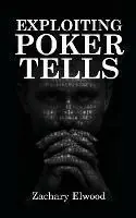 Premium Exploiting Poker Tells - Zachary Elwood - Libro in lingua inglese - Via Regia -