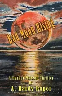 Bad Moon Rising(TM) - A Hardy Roper - Libro in lingua inglese - Roper, Hardy - Parker McLeod Premium