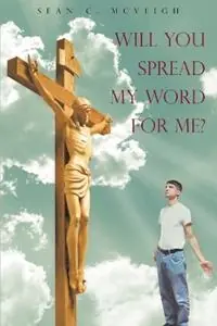 Snelle Levering Will You Spread My Word For Me? - Sean C McVeigh - Libro in lingua inglese - McVeigh Ministries Inc. -