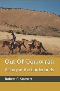 Shop Nu Out Of Gomorrah A story of the borderlands - Robert C Marsett - Libro in lingua inglese - Ranges - Hasett Chronical