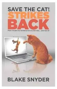 Save the Cat! Strikes Back More Trouble for Screenwriters to Get Into . . . & Out Of - Blake Snyder - Libro in lingua inglese - Save the Cat Press - Aanbieding