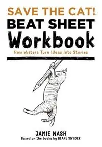 Save the Cat!(r) Beat Sheet Workbook How Writers Turn Ideas Into Stories - Jamie Nash - Libro in lingua inglese - Save the Cat Press - Voordeelprijs