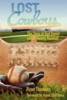 Lost Cowboys The Story of Bud Daniel and Wyoming Baseball - Ryan John Thorburn - Libro in lingua inglese - Burning Daylight - Bestel Nu