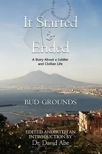 It Started & Ended A Story About a Soldier and Civilian Life - Bud Grounds - Libro in lingua inglese - Burning Daylight - Finale Uitverkoop