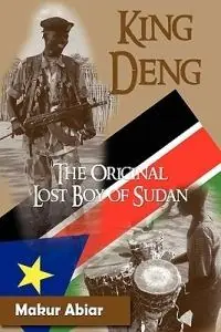 Hete Deal King Deng, The Original Lost Boy of Sudan - MAKUR ABIAR - GUY-LUCE FENELON - Libro in lingua inglese - Faith Books & More Publishing -
