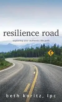 Snelle Levering resilience road exploring your authentic life path - Beth Koritz - Libro in lingua inglese - Aquarian Press -
