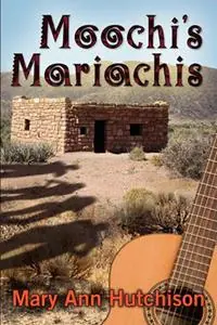 Moochi‘s Mariachis - Mary Ann Hutchison - Libro in lingua inglese - Pen & Publish Inc - Favoriet