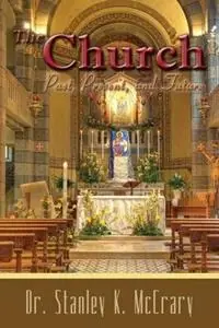 Nieuw The Church, Past, Present and Future - Stanley K McCrary - Libro in lingua inglese - Stanley K. McCrary -