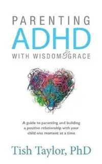 Parenting ADHD with Wisdom & Grace - Tish Taylor - Libro in lingua inglese - Forward Press - Actieprijs