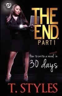 The End. How To Write A BestSeller In 30 Days - T Styles - Libro in lingua inglese - Cartel Publications - Direct Verzonden