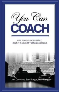 You Can Coach - Joel Comiskey - Sam Scaggs - Libro in lingua inglese - CCS Publishers - Aanbieding