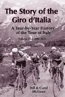 The Story of the Giro D‘Italia A Year-by-Year History of the Tour of Italy, Volume 1 1909-1970 - Bill McGann - Carol McGann - Libro in lingua inglese - McGann Publishing LLC - Op = Op