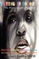 Koopje Crying In Colors The Poemography Of A Man - Michael Guinn - Libro in lingua inglese - JazzyKitty Greetings -