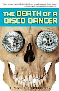 Snelle Levering The Death of a Disco Dancer - David Clark - Libro in lingua inglese - Zarahemla Books -