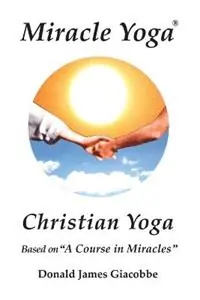 Miracle Yoga - Donald James Giacobbe - Libro in lingua inglese - Miracle Yoga Services - Exclusieve Aanbieding