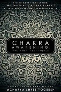 Chakra Awakening The Lost Techniques - Acharya Shree Yogeesh - Libro in lingua inglese - Siddhayatan Tirth - Tijdelijk Beschikbaar