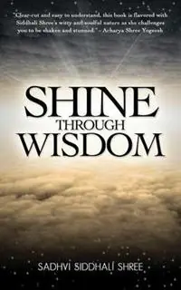 Populair Shine Through Wisdom - Sadhvi Siddhali Shree - Libro in lingua inglese - Siddhayatan Tirth -